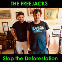 The Freejacks - Stop the Deforestation