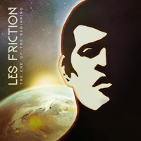 Les Friction - The End of the Beginning