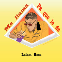 Lalam Rmx - Me Llama Pa Que Le De (Explicit)