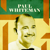 Paul Whiteman - Presenting Paul Whiteman
