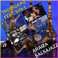 Araiza Salsajazz - Trocadero (feat. Sim-1)