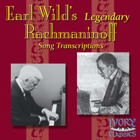 Earl Wild - Earl Wild's Legendary Rachmaninoff Song Transcriptions
