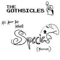 The Gothsicles - All About That Gothic Species (Festival)