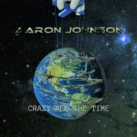 Aaron Johnson - Crazy All the Time