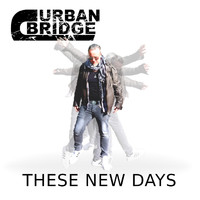 Urban Bridge - These New Days