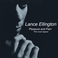 Lance Ellington - Pleasure and Pain The Lost Tapes