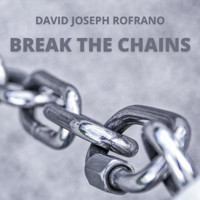 David Joseph Rofrano - Break the Chains
