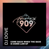 DJ Dove - Come Back When The Bass Is Down Low EP