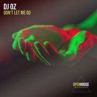 DJ Oz - Don't Let Me Go