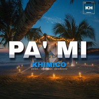 Khimico - Pa' Mi (Explicit)