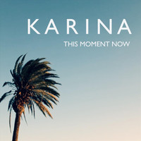 Karina - This Moment Now