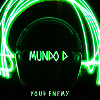 Mundo D - Your Enemy