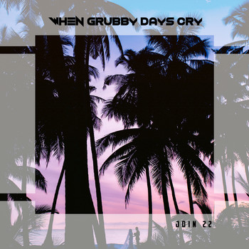 Various Artists - When Grubby Days Cry Join 22