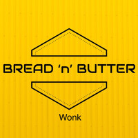 Bread 'n' Butter - Wonk