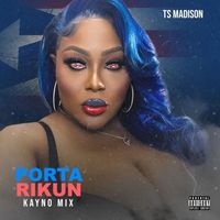 TS MADISON - PORTA RIKUN (KAYNO MIX) (Explicit)