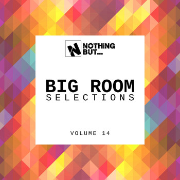 Various Artists - Nothing But... Big Room Selections, Vol. 14