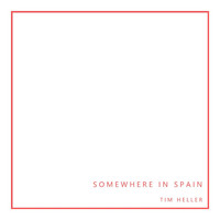 Tim Heller - Somewhere in Spain