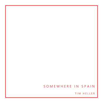 Tim Heller - Somewhere in Spain