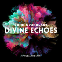 John Ov3rblast - Divine Echoes
