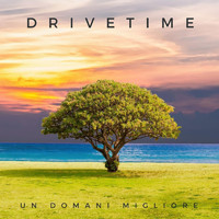 Drivetime - Un Domani Migliore