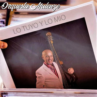 Orquesta Mulenze - Lo Tuyo y Lo Mio