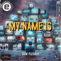 Dark Flesher - My Name Is