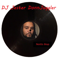 DJ Jester DonnJuggler - Notts Bop