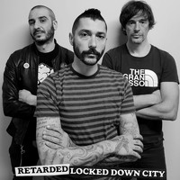 Retarded - Locked Down City