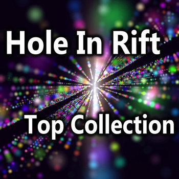 Hole In Rift - Top Collection (Explicit)