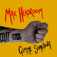 Max Headroom - Gimme Something
