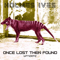 Holmes Ives - Once Lost Then Found (Uptempo)