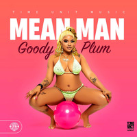 Goody Plum - Mean Man (Explicit)