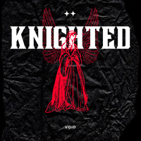 Void - KNIGHTED (Explicit)