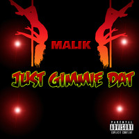Malik - Just Gimmie Dat (Explicit)