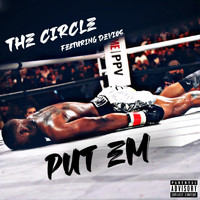 The Circle - Put Em (Explicit)