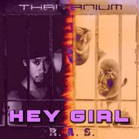 THAITANIUM - Hey Girl (Explicit)