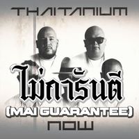 THAITANIUM - Mai Guarantee (Explicit)