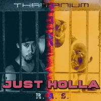 THAITANIUM - Just Holla (Explicit)