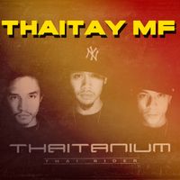 THAITANIUM - Thaitay Mf (Explicit)