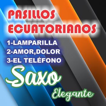 Saxo Elegante - Pasillos Ecuatorianos 3