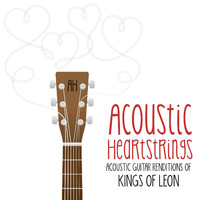 Acoustic Heartstrings - Acoustic Guitar Renditions of Kings of Leon