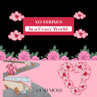 Glad Moss - No Strings: In a Crazy World