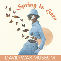 David Wax Museum - Spring Is Here
