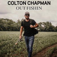 Colton Chapman - Out Fishin