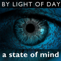 By Light Of Day - A State Of Mind