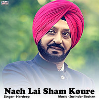 Hardeep - Nach Lai Sham Koure - Single