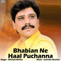 Dilshad Akhtar - Bhabian Ne Haal Puchanna - Single