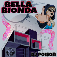 DJ Poison - Bella Bionda
