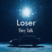 Loser - They Talk