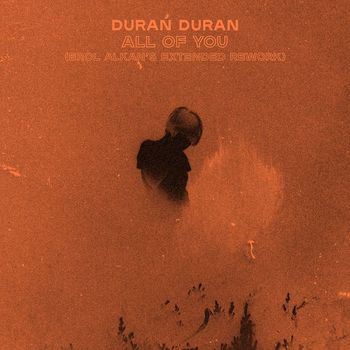 Duran Duran - ALL OF YOU (Erol Alkan's Extended Rework)